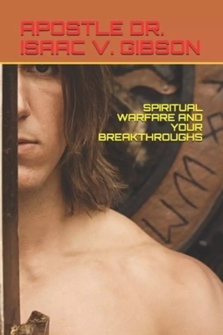 Spiritual Warfare and Your Breakthroughs