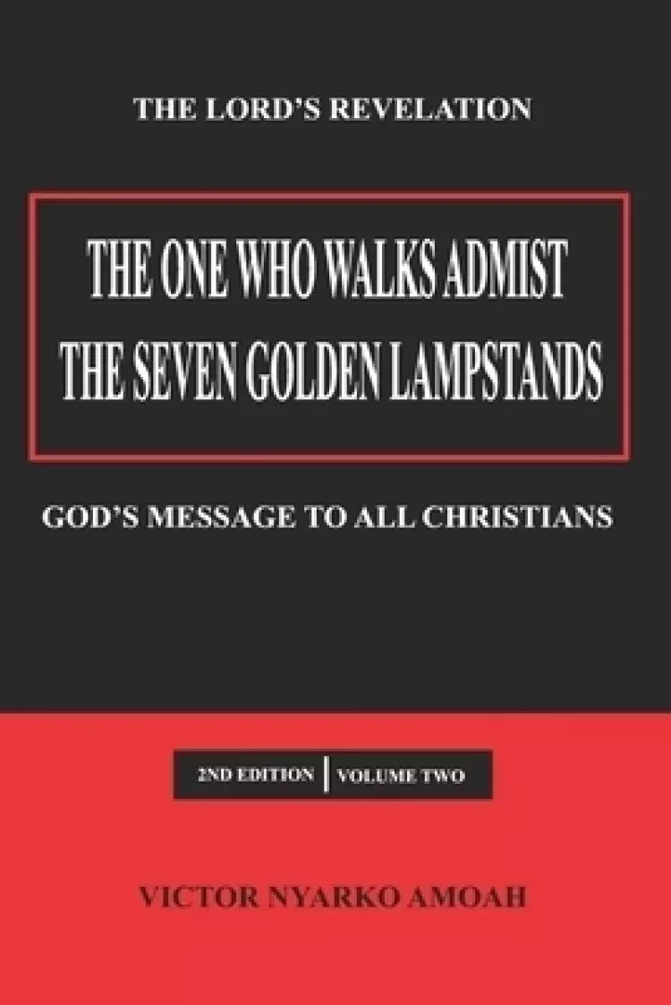 The One Who Walks Amidst the Seven Golden Lampstands Vol. 2: God's Message to All Christians Worldwide