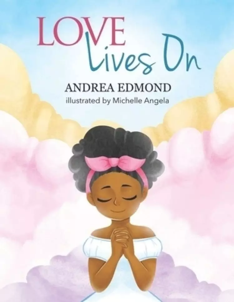 Love Lives On: A Celebration of Being Reunited with an Adored Loved One in Heaven
