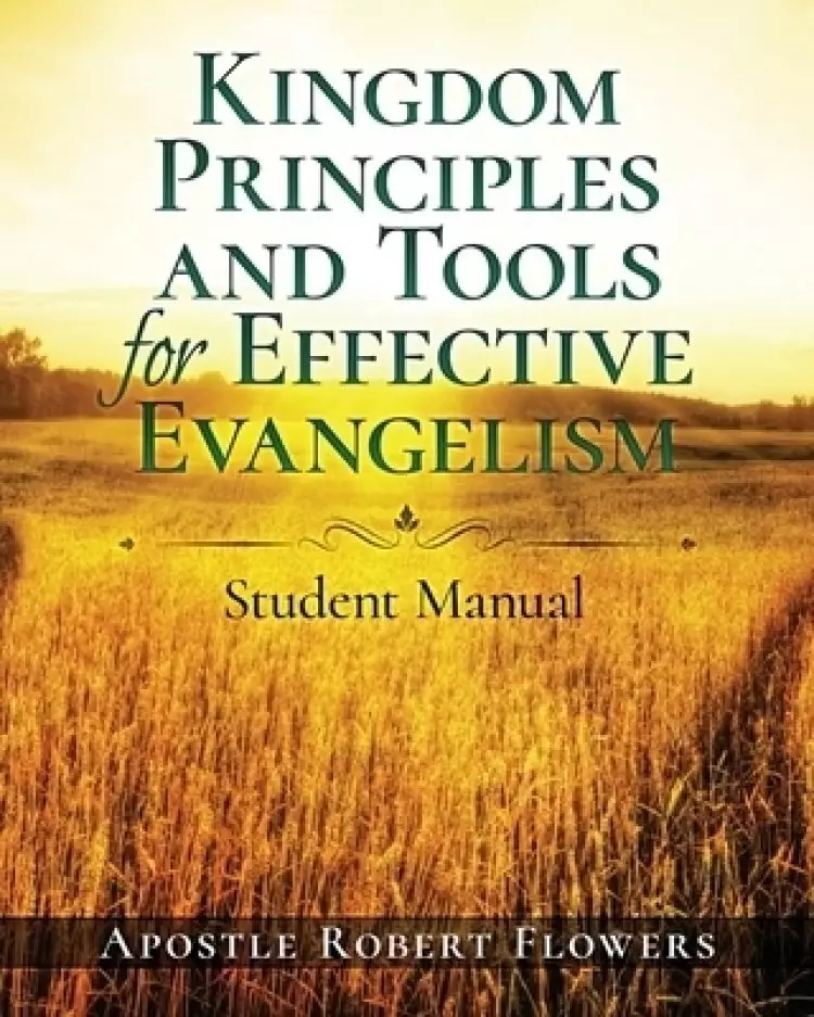 Kingdom Principles and Tools for Effective Evangelism Student Manual