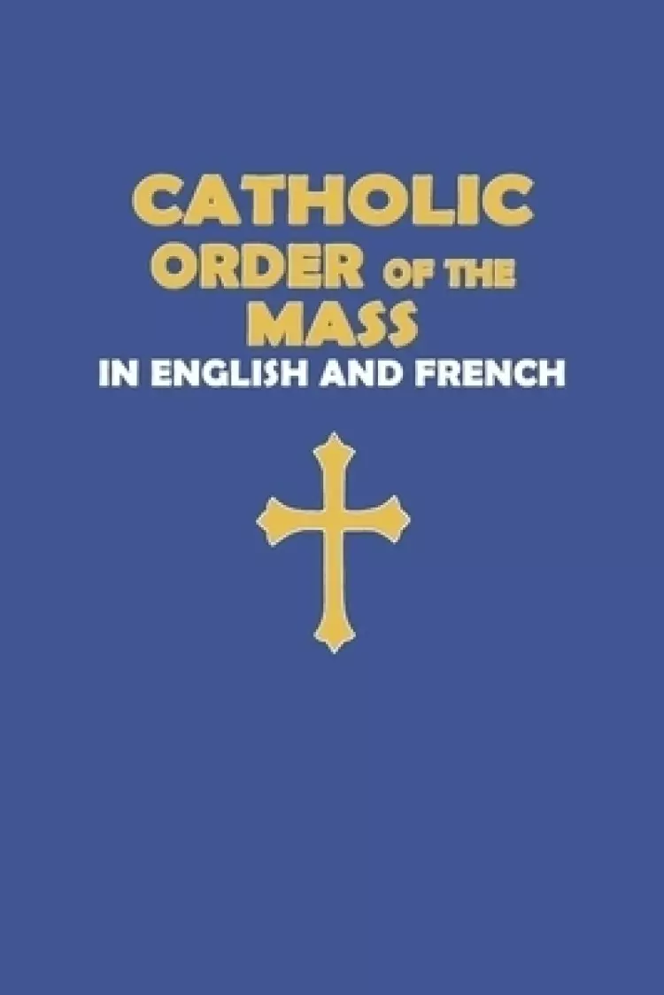 Catholic Order of the Mass in English and French: (Blue Cover Edition)