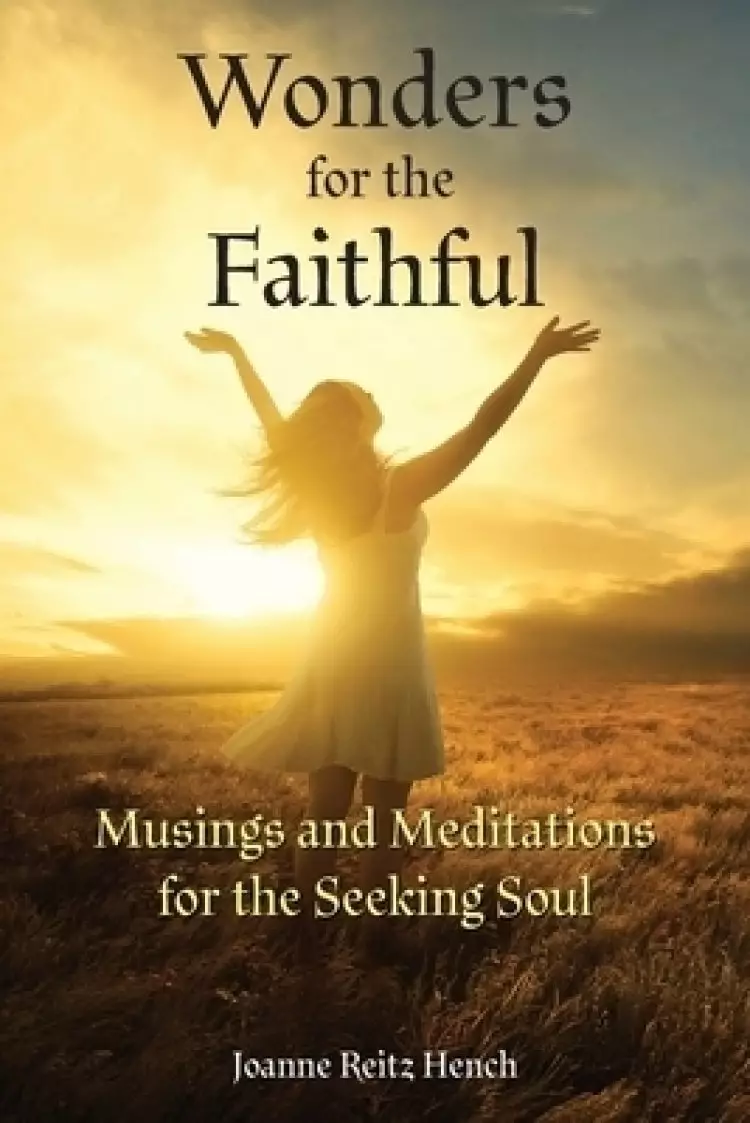 Wonders for the Faithful: Musings and Meditations for the Seeking Soul