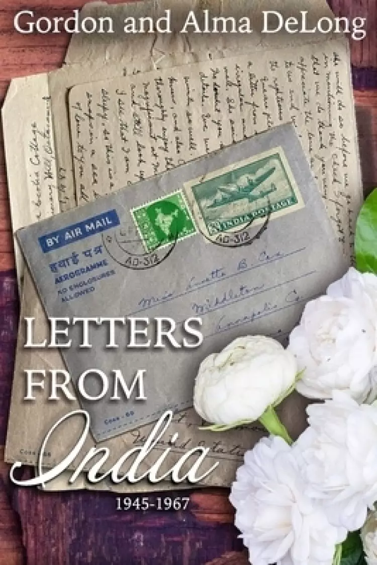 Letters from India: 1945-1967