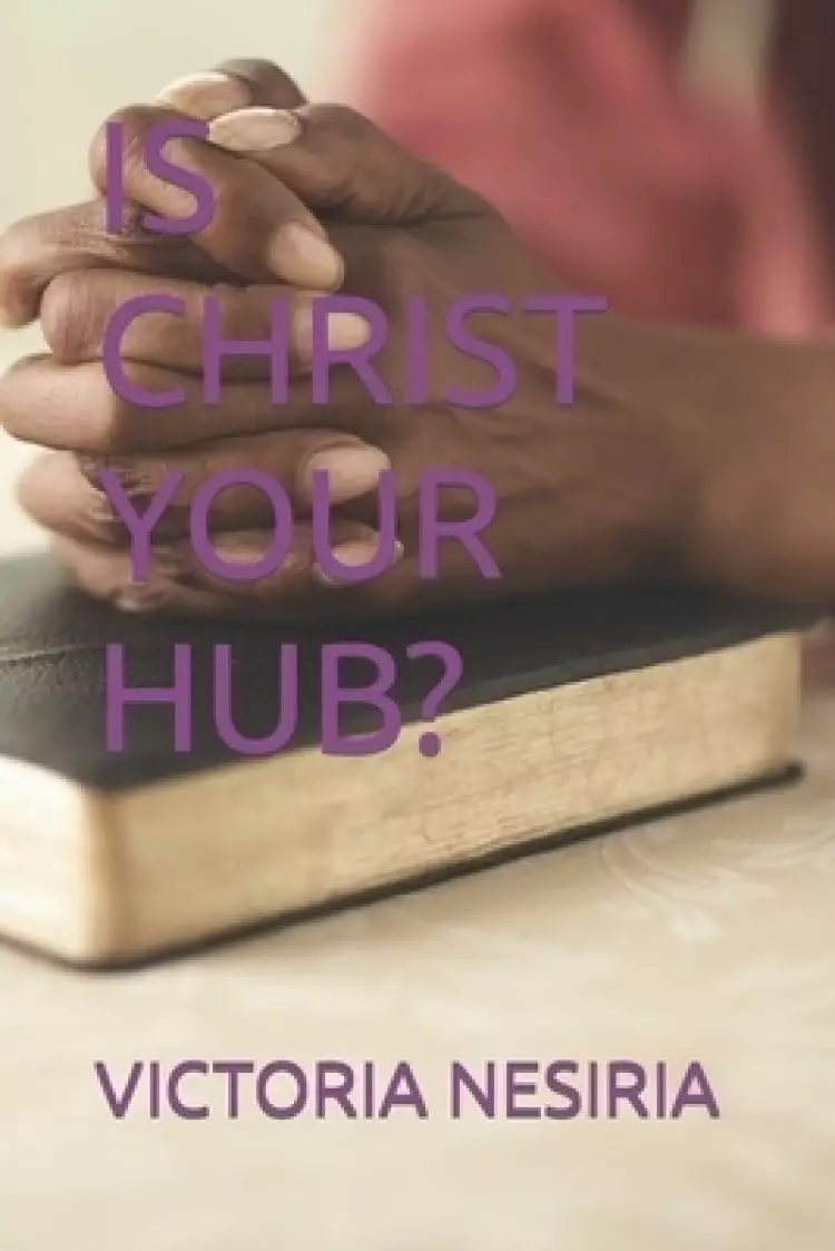 IS CHRIST YOUR HUB?