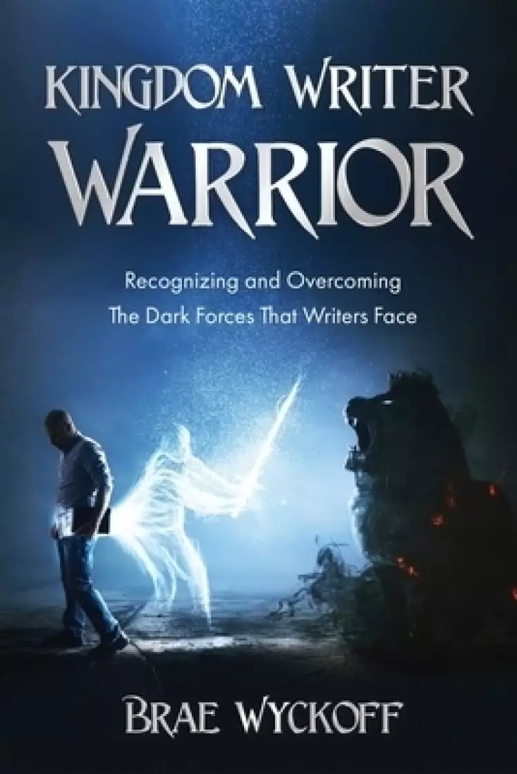 Kingdom Writer Warrior: "Recognizing and Overcoming The Dark Forces That Writers Face"