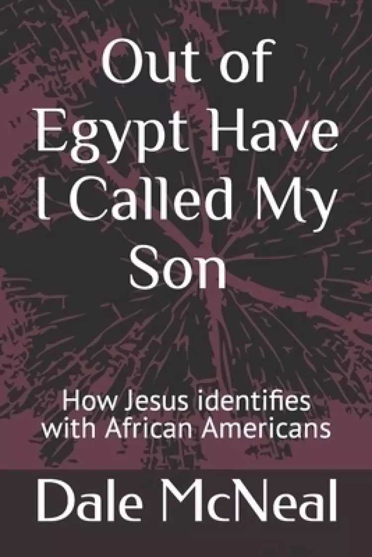 Out of Egypt have I called my Son: How Jesus identifies with African Americans