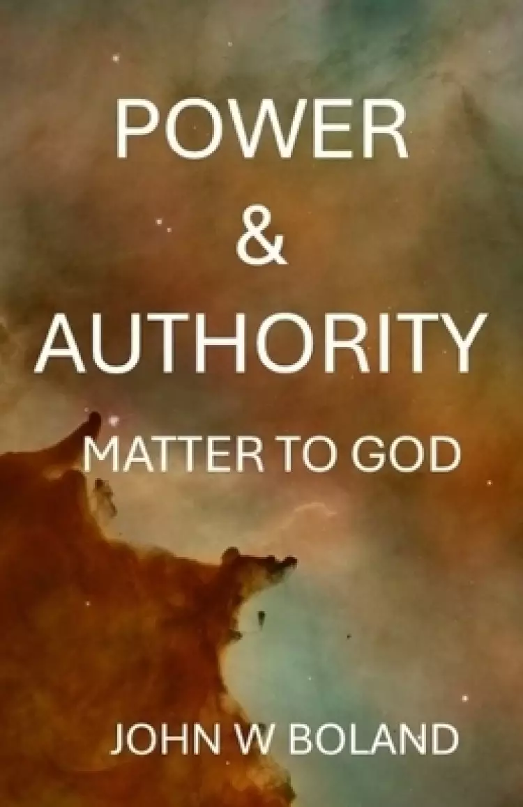 POWER & AUTHORITY : MATTER TO GOD
