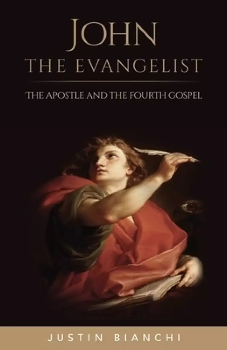 John the Evangelist: The Apostle and the Fourth Gospel