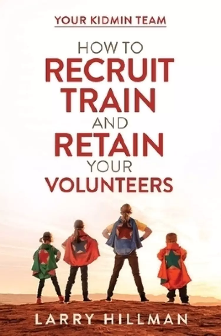 Your KidMin Team: How to Recruit, Train and Retain Your Volunteers