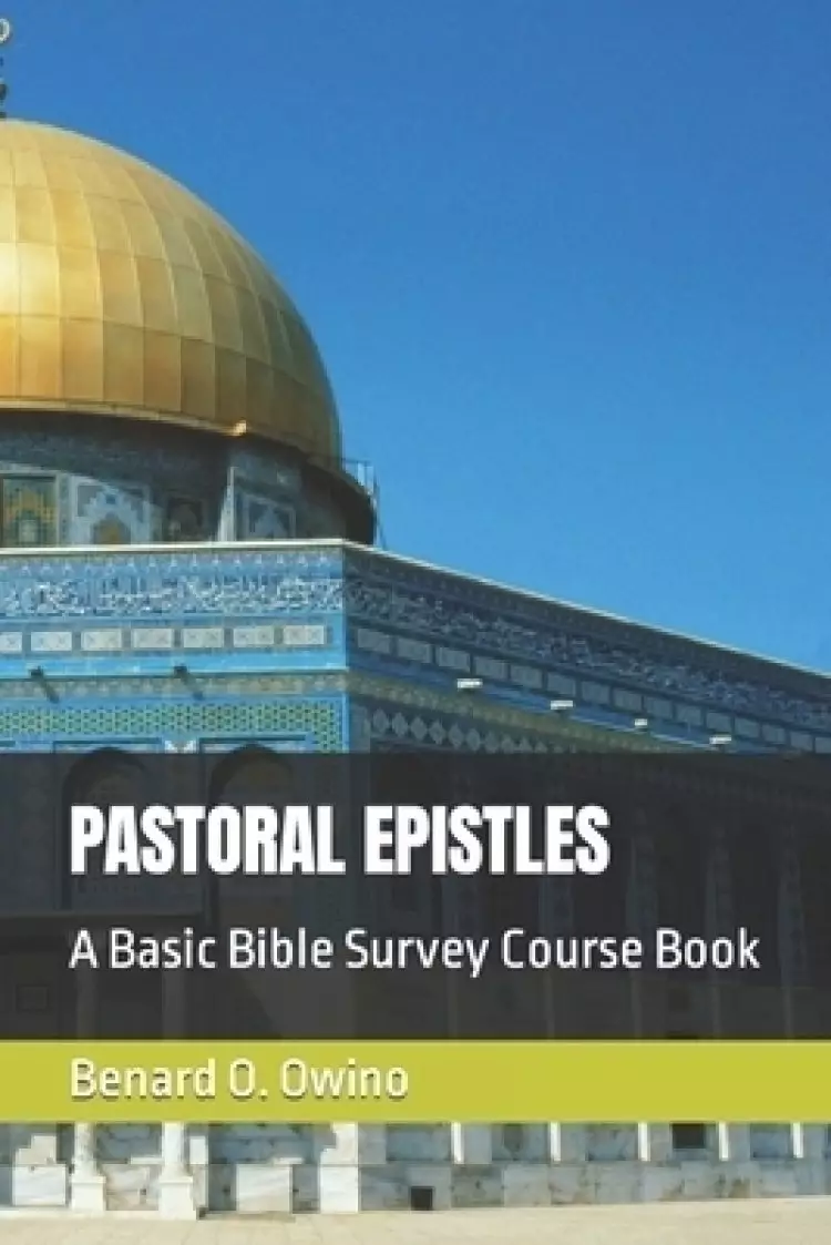 PASTORAL EPISTLES: A Basic Bible Survey Course Book