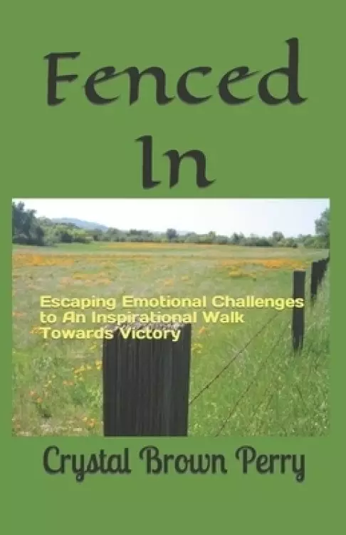 Fenced In: Escaping Emotional Challenges to An Inspirational Walk Towards Victory