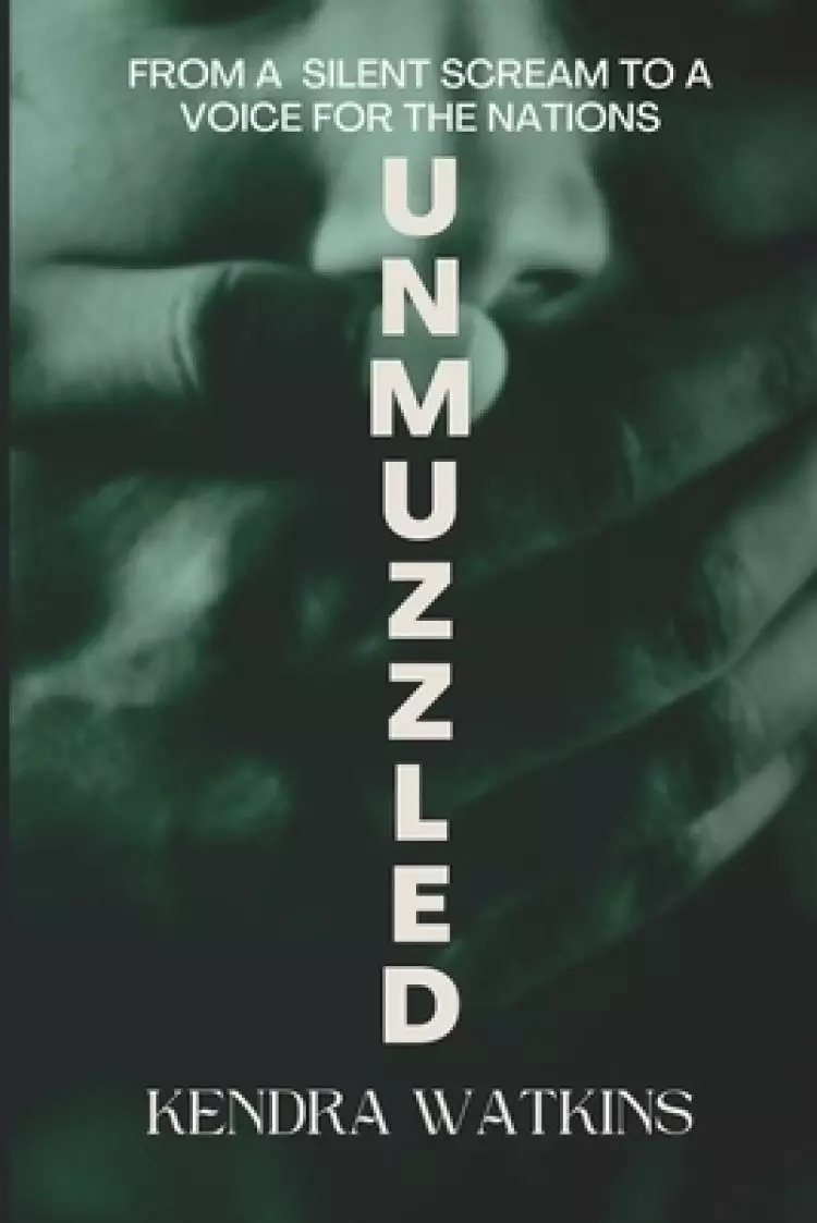 Unmuzzled: From A Silent Scream To A Voice For The Nations