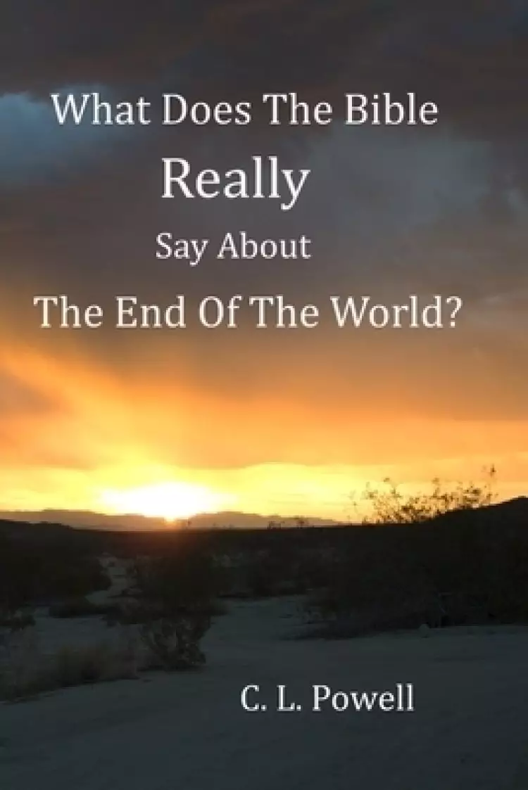 What Does The Bible Really Say About The End Of The World?