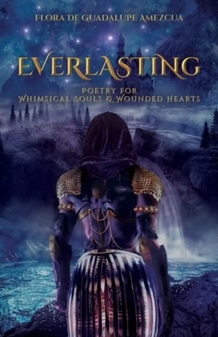 Everlasting: Poetry for Whimsical Souls & Wounded Hearts