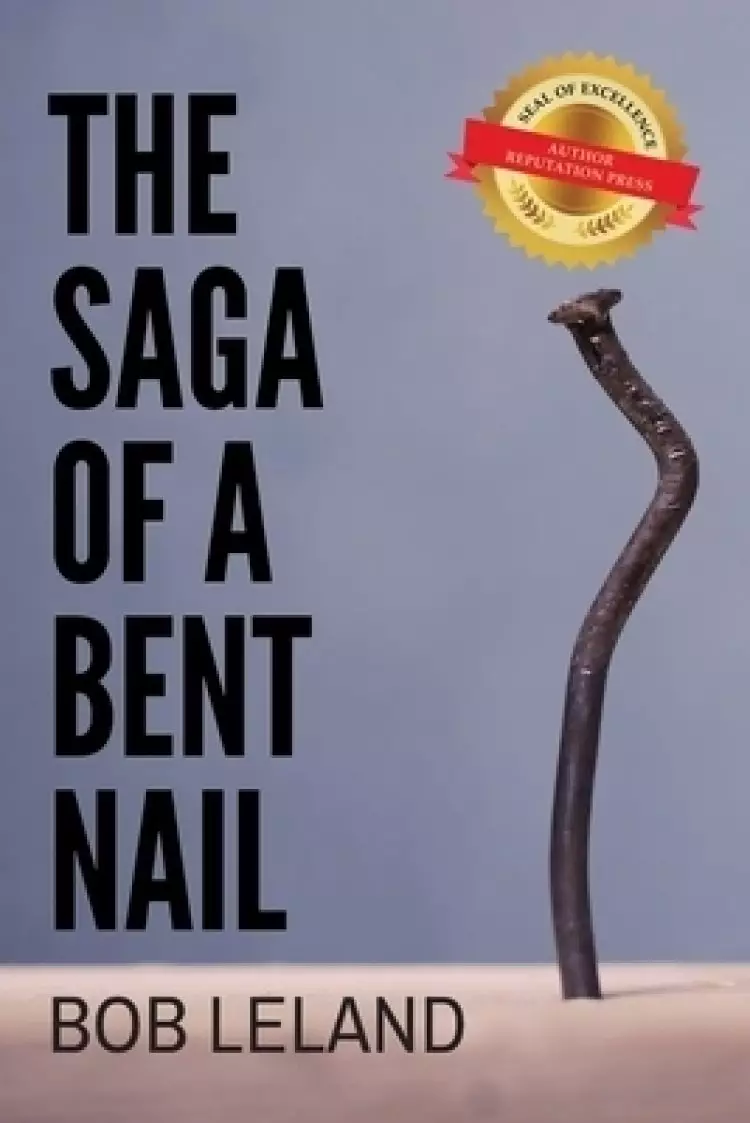 THE SAGA OF A BENT NAIL
