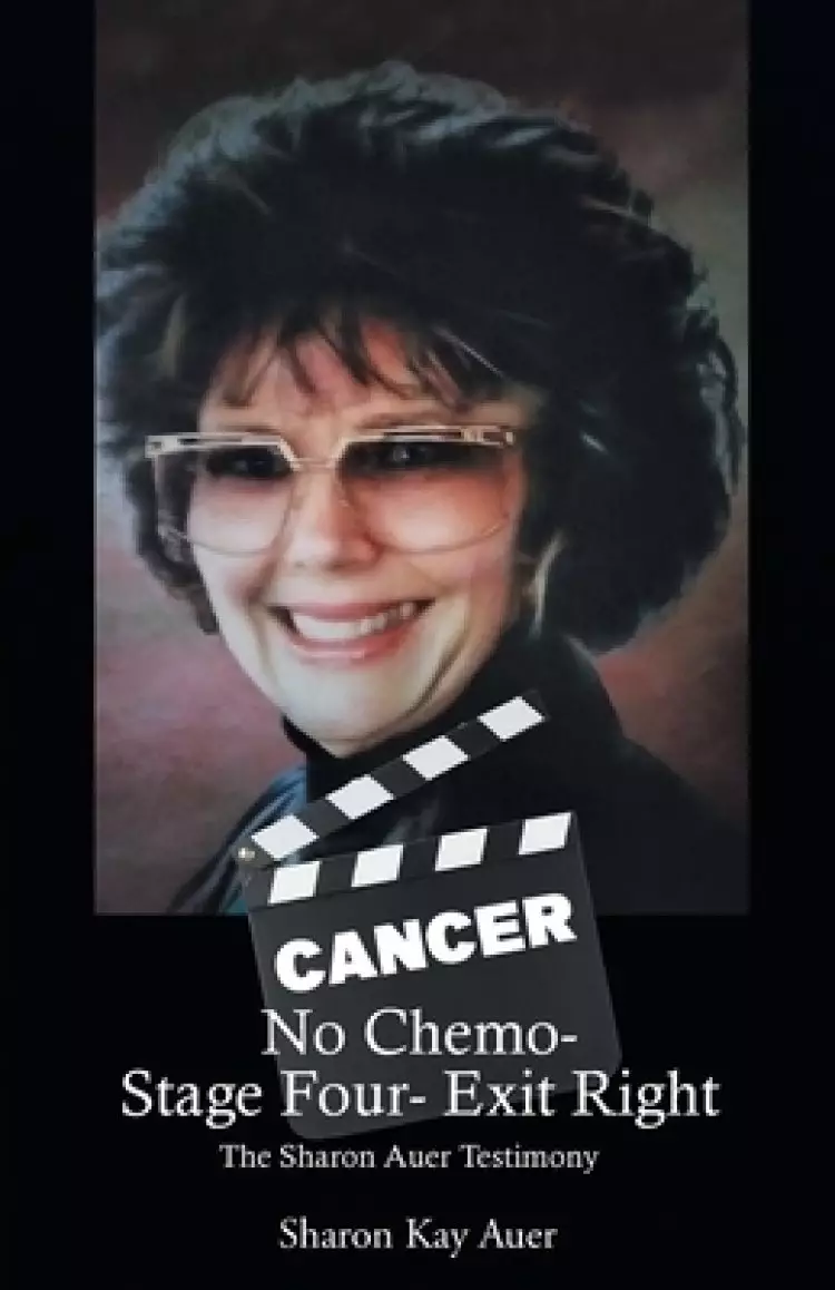 No Chemo- Stage Four- Exit Right: The Sharon Auer Testimony