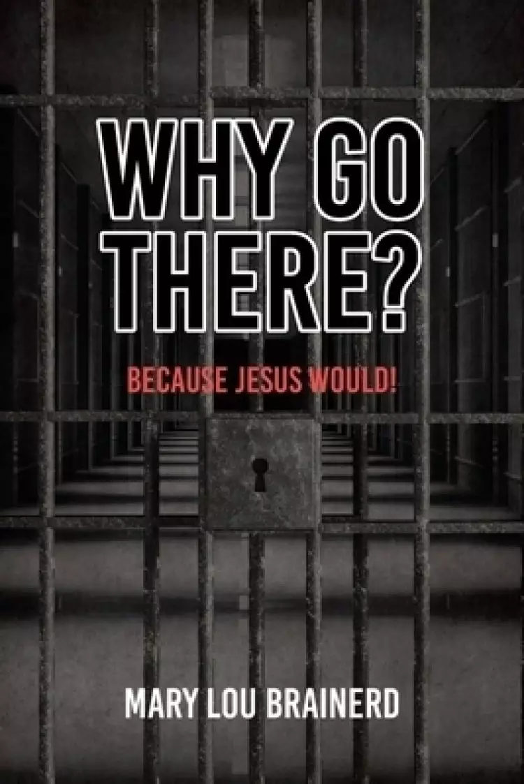 Why Go There?: Because Jesus Would!