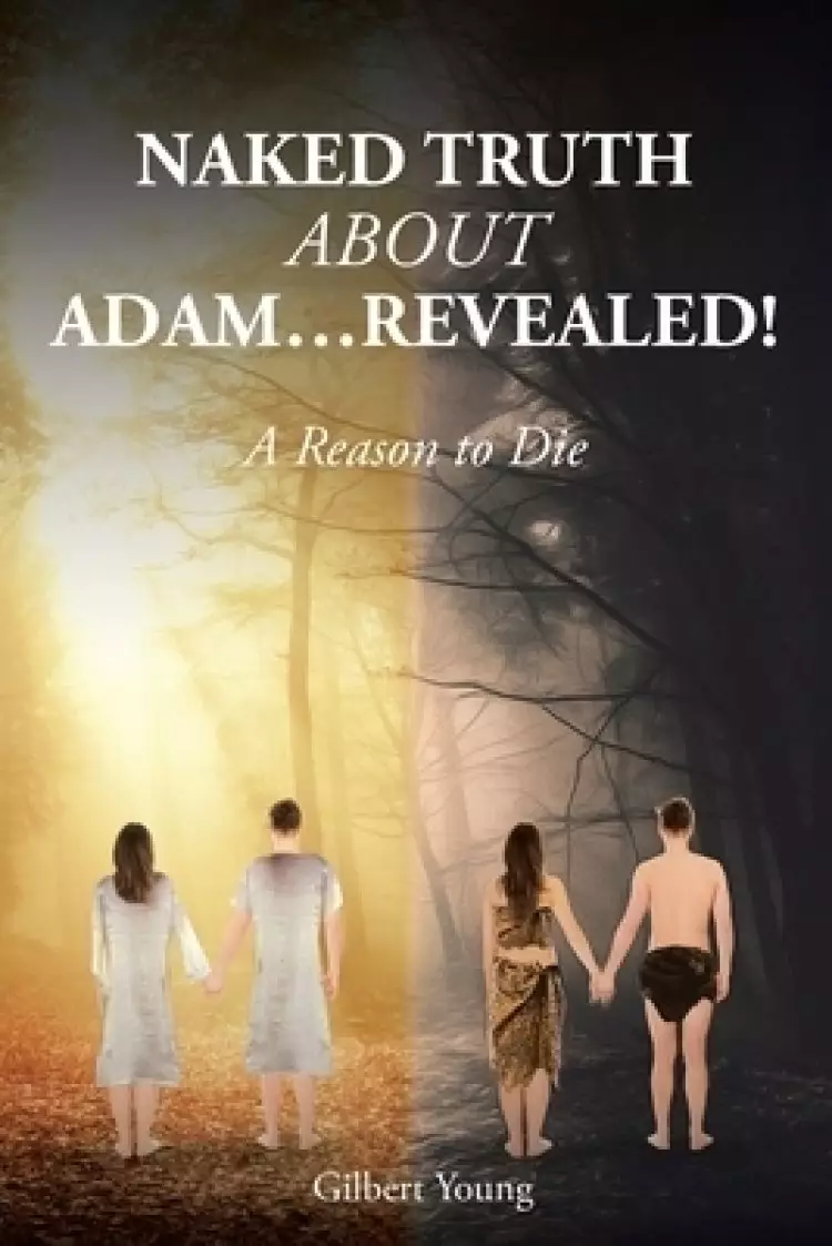NAKED TRUTH ABOUT ADAM...Revealed!: A Reason to Die