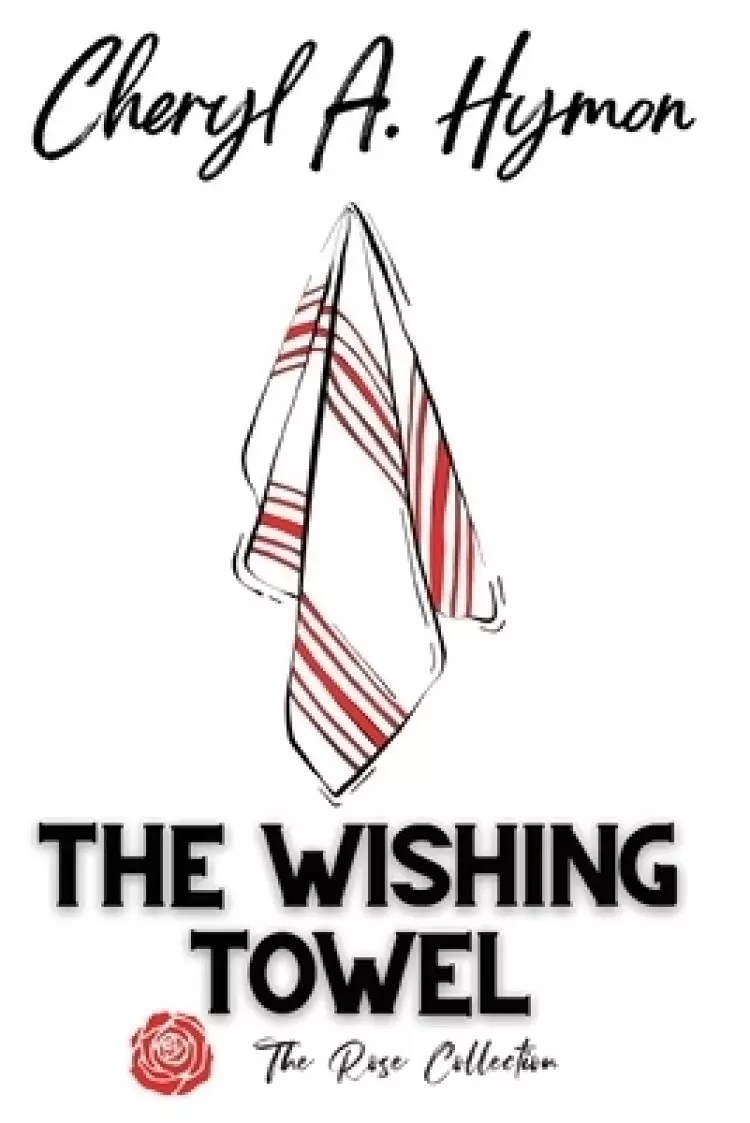 The Wishing Towel: The Rose Collection
