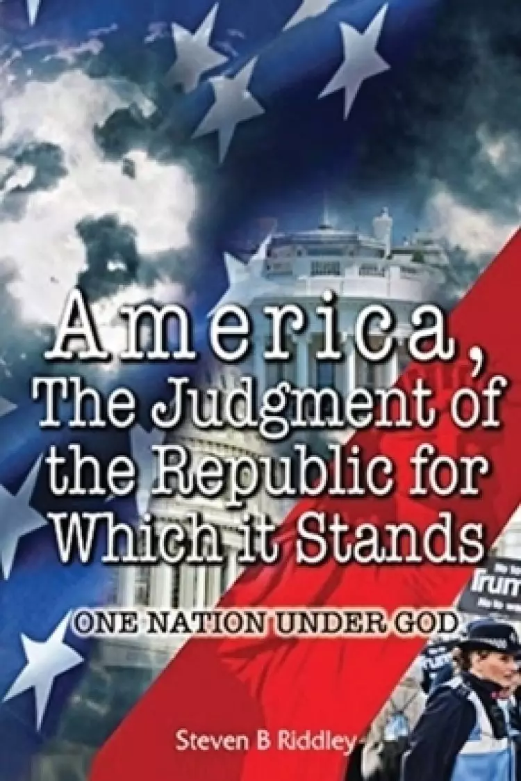 "America, Judgement of the Republic for Which it Stands': One Nation Under God