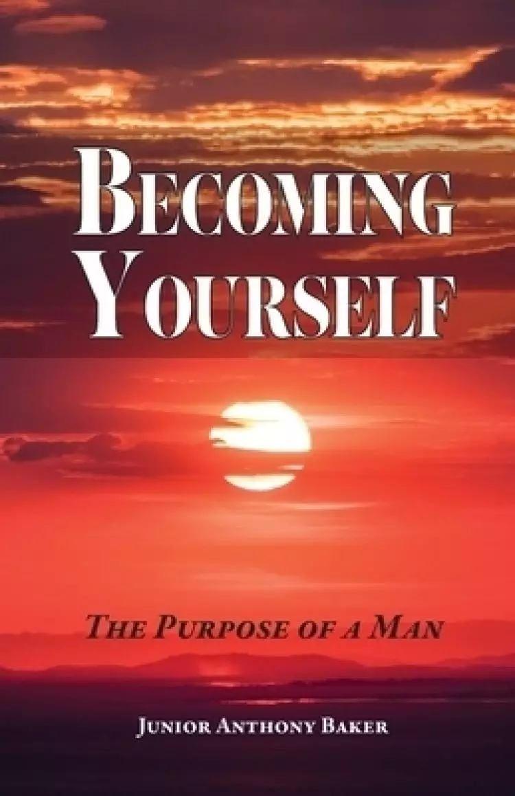Becoming Yourself: The Purpose of a Man