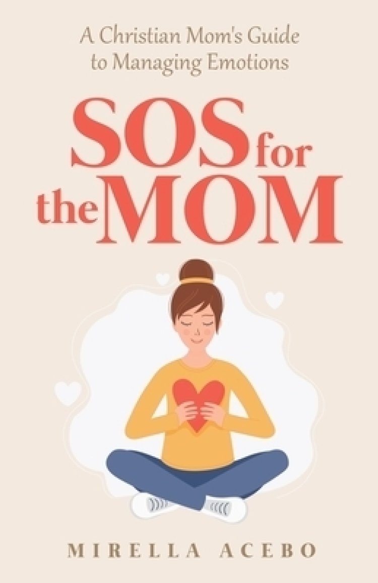 SOS for the MOM A Christian Mom's Guide to Managing Emotions Free Delivery at Eden.co.uk