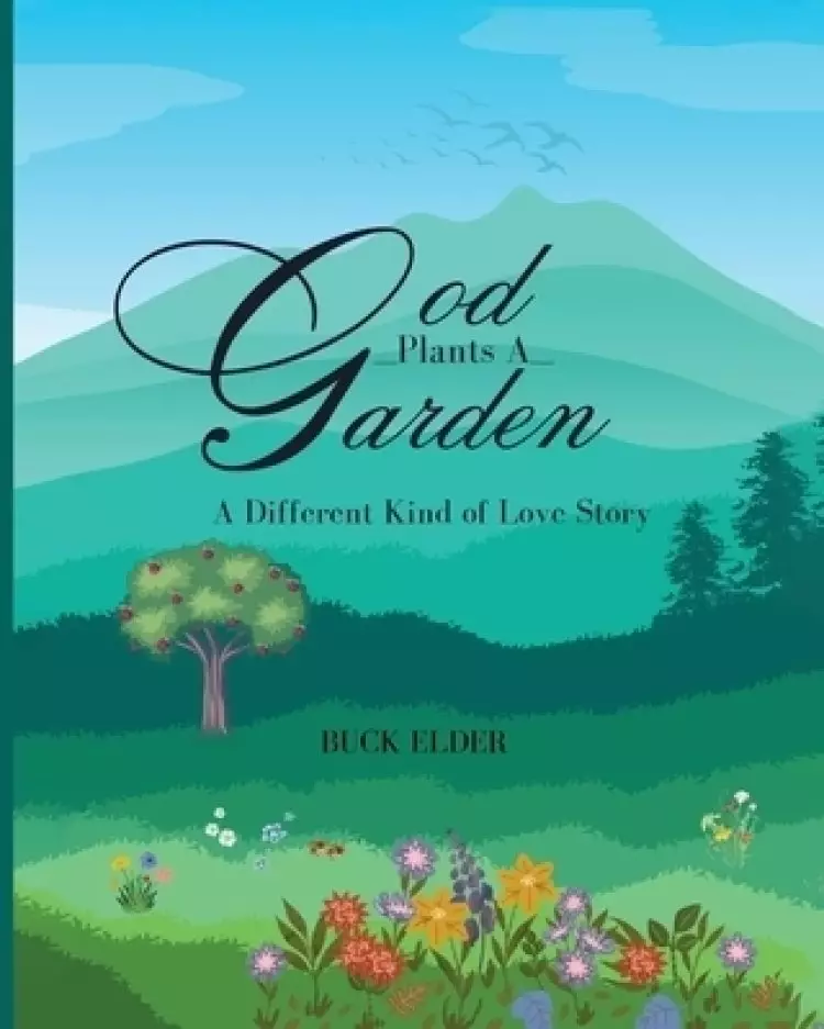 God Plants A Garden: A Different Kind of Love Story