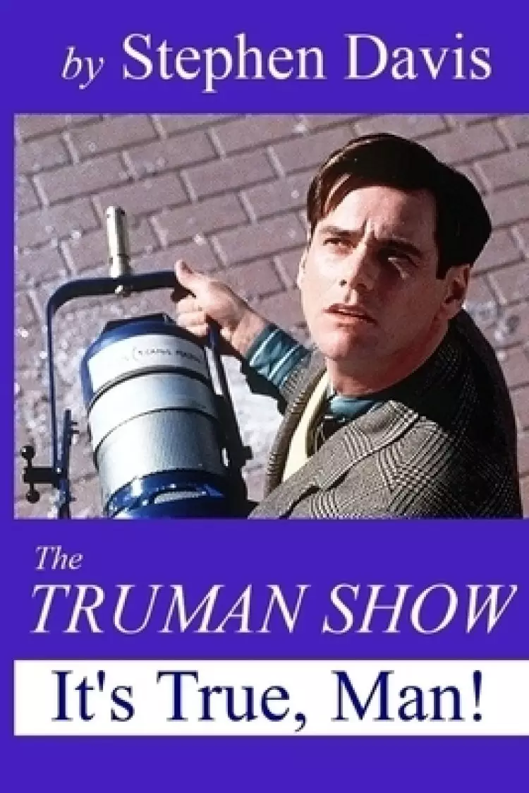 The Truman Show: It's True, Man!
