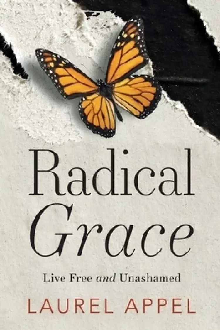 Radical Grace: Live Free and Unashamed