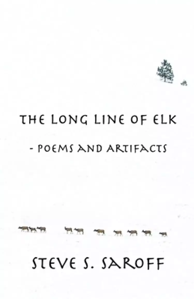 The Long Line Of Elk: Poems and Artifacts