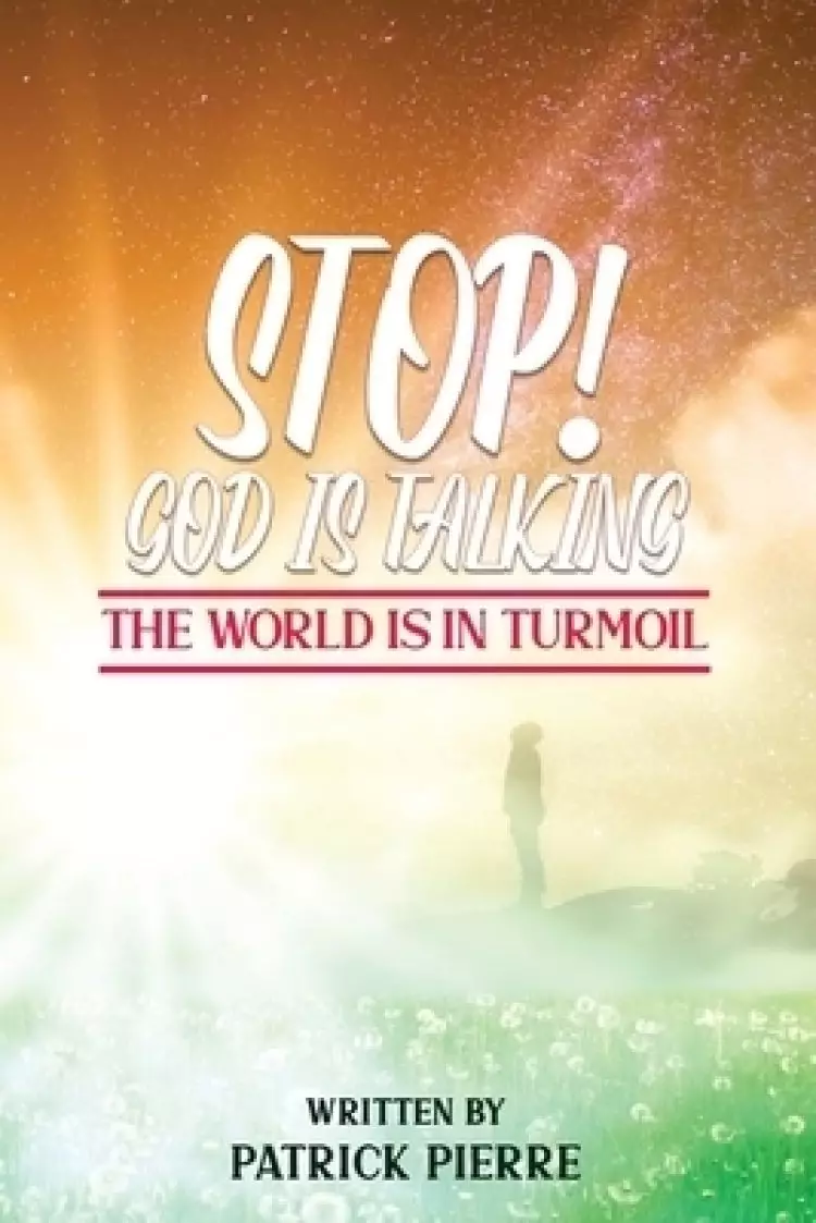 Stop! God is Talking, The World is in Turmoil