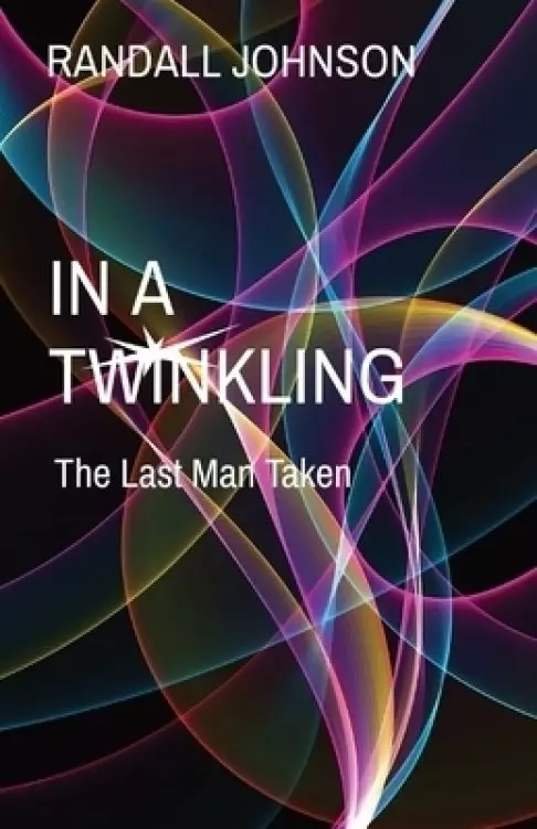 IN A TWINKLING: The Last Man Taken