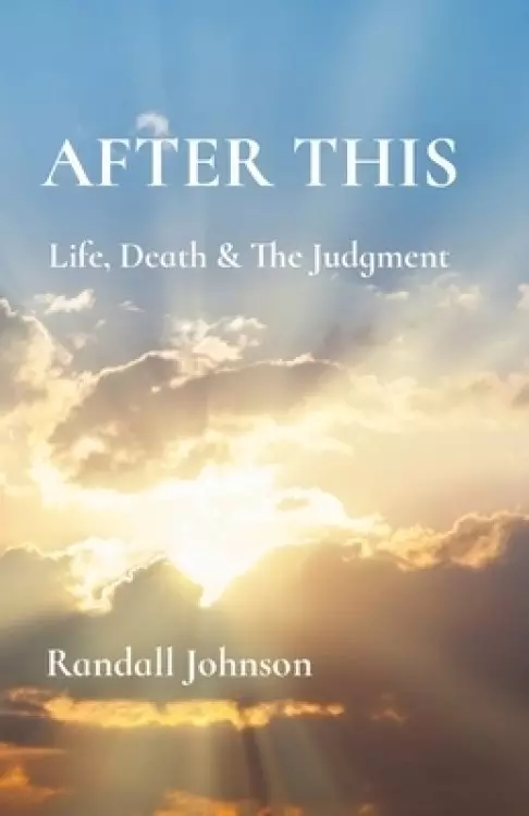 AFTER THIS: Life, Death & The Judgment