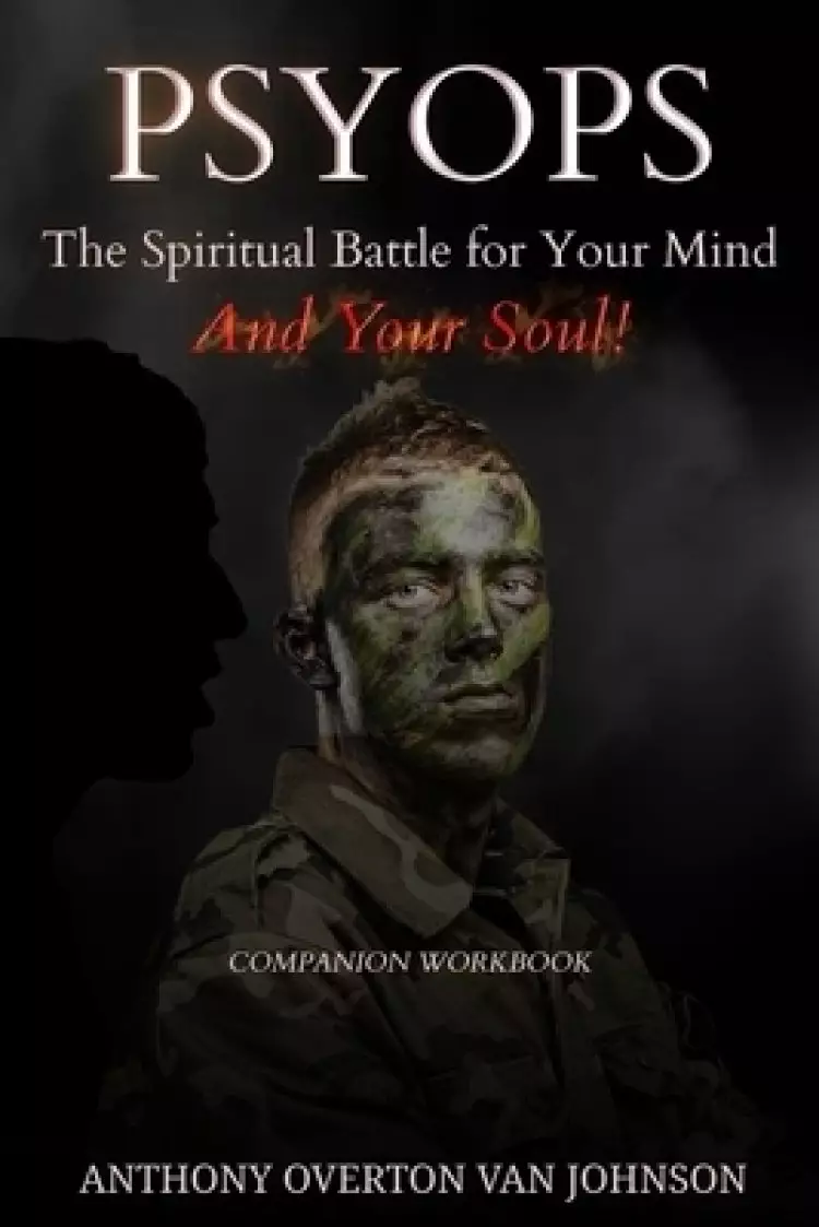 PSYOPS The Spiritual Battle For Your Mind And Your Soul!