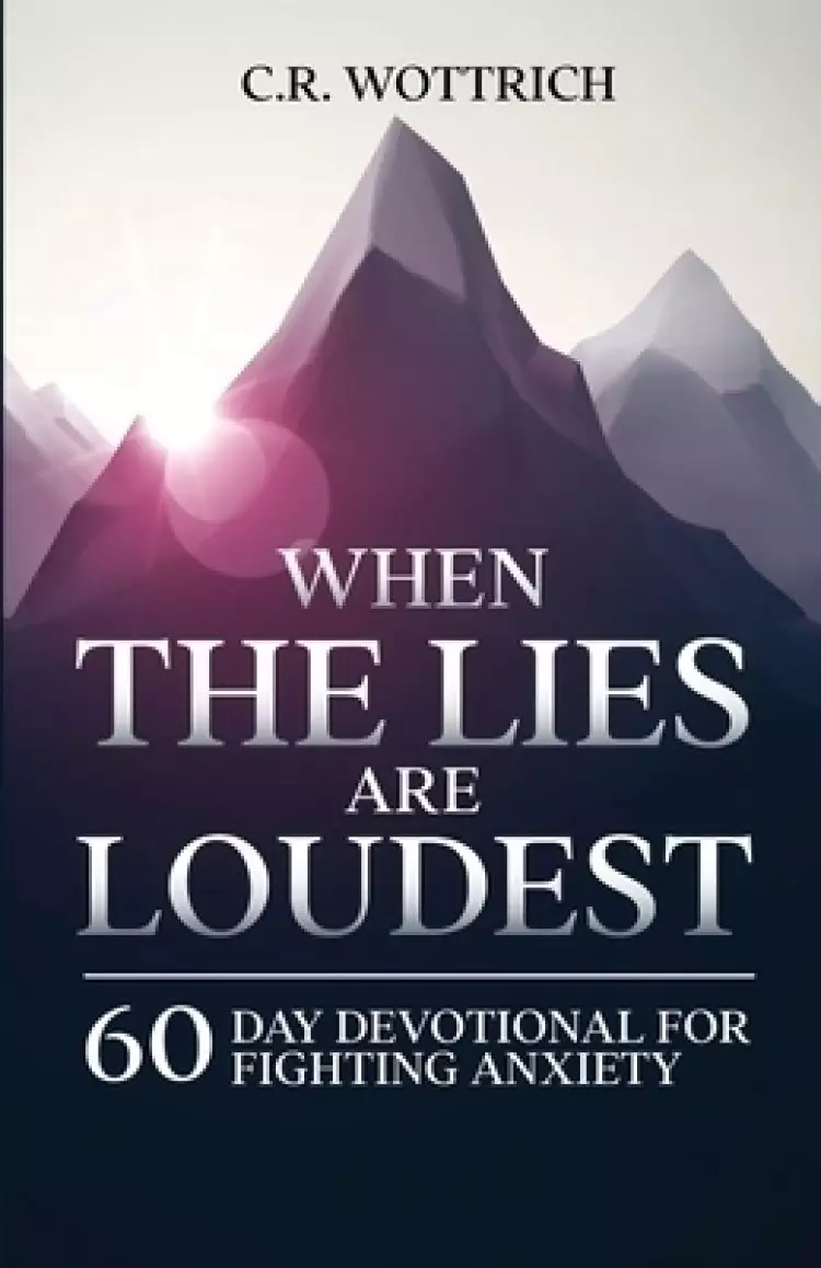When the Lies are Loudest: 60 Day Devotional for Fighting Anxiety