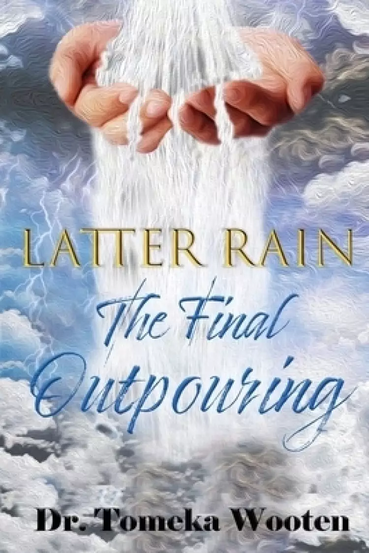 Latter Rain The Final Outpouring