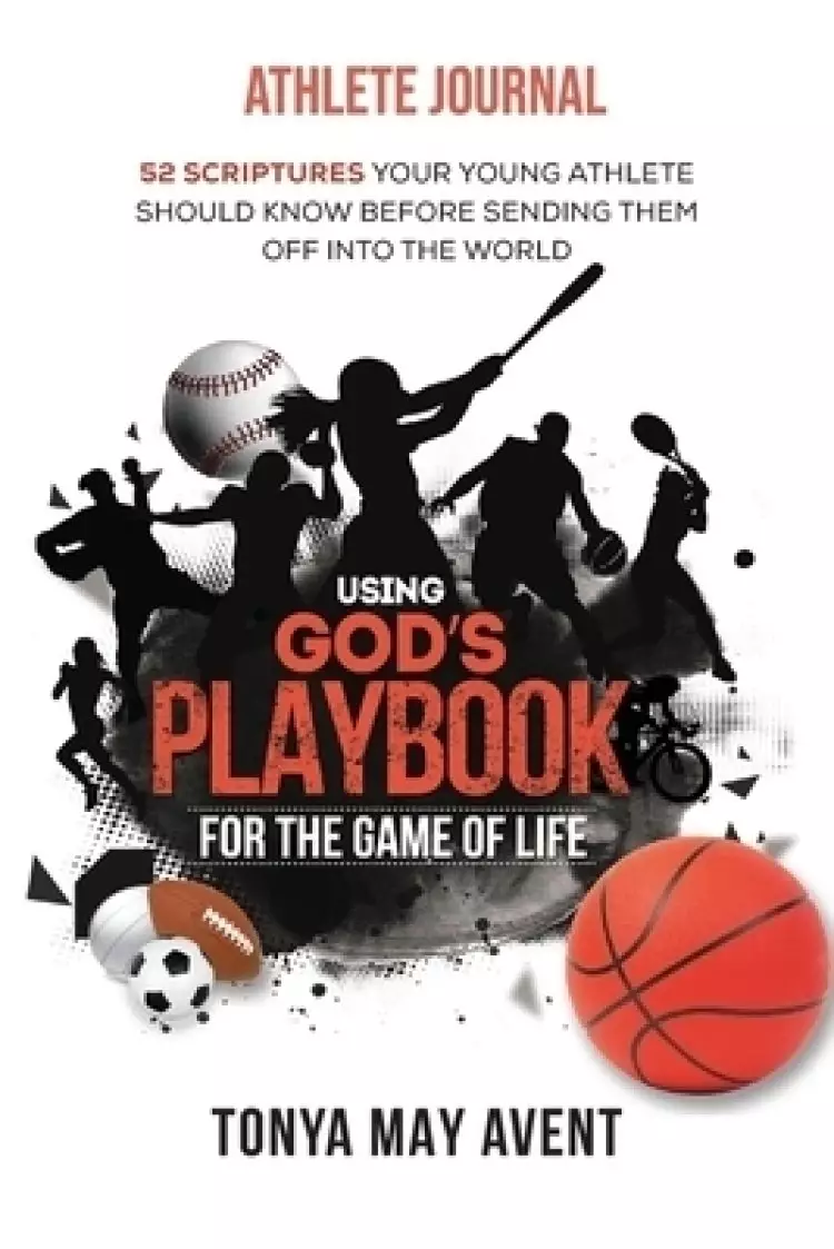 Using God's Playbook for the Game of Life: Athlete Journal