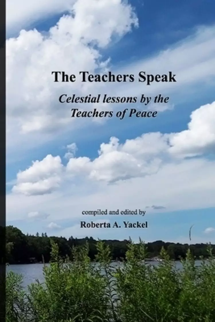 The Teachers Speak: Celestial lessons by the Teachers of Peace