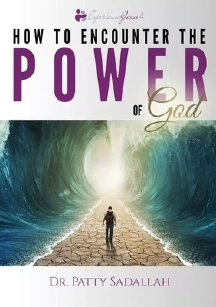 Encountering the POWER of God: Experience Jesus Book 4