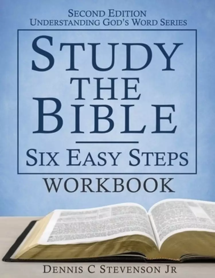 Study the Bible - Six Easy Steps WORKBOOK: Understand Scripture & Deepen your Faith