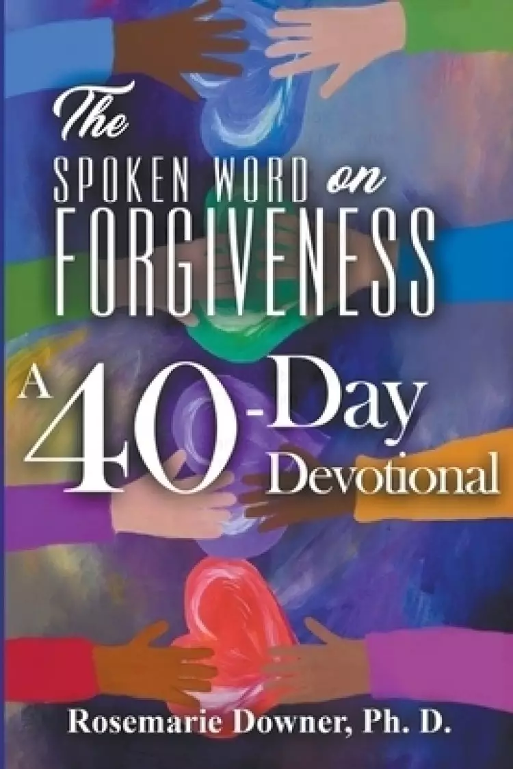 The Spoken Word on Forgiveness. A 40-Day Devotional
