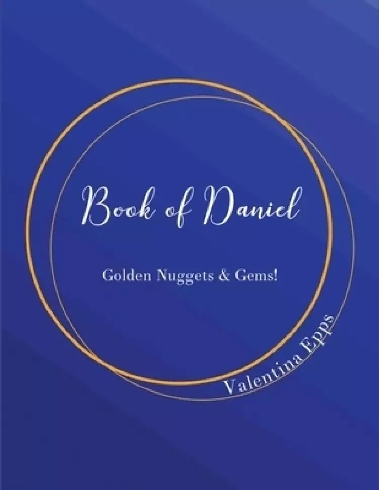 The Book of Daniel: Golden Nuggets & Gems!: The Book of Daniel