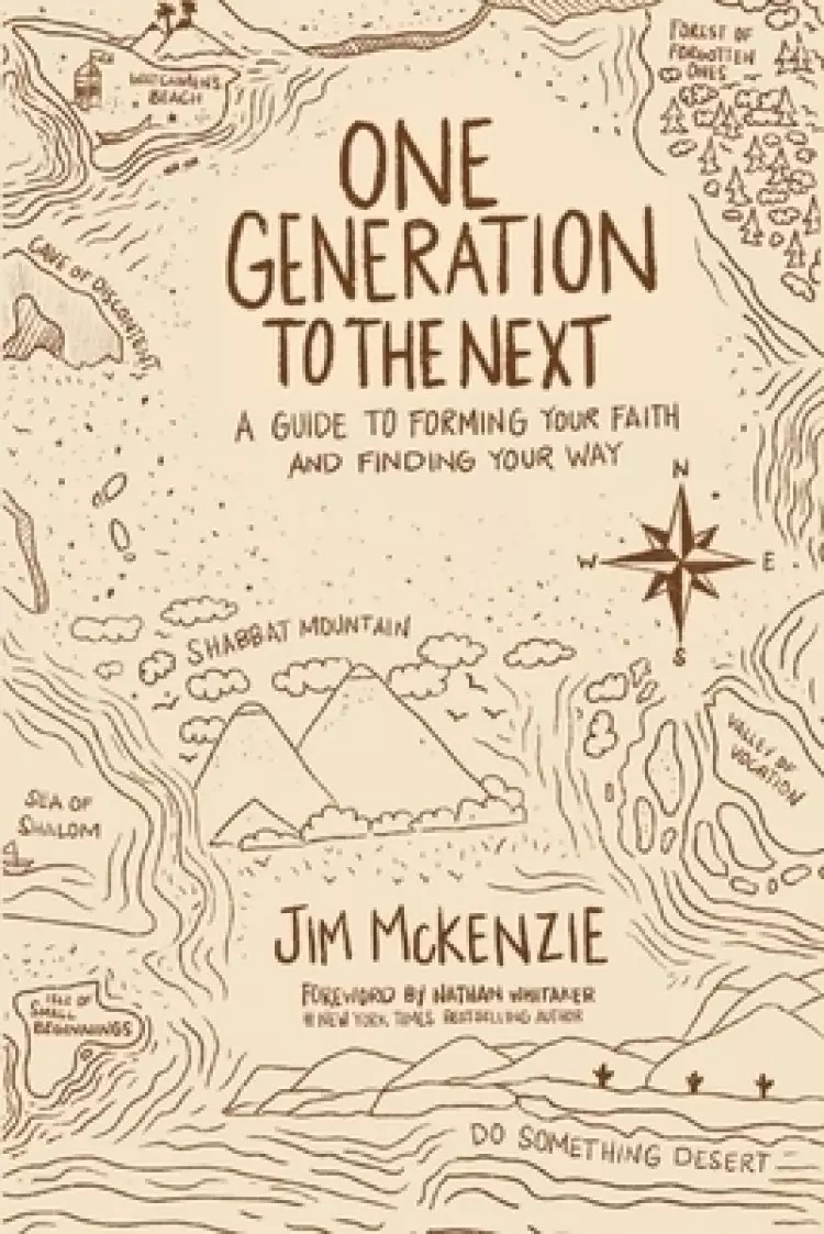 One Generation to the Next: A Guide to Forming Your Faith and Finding Your Way