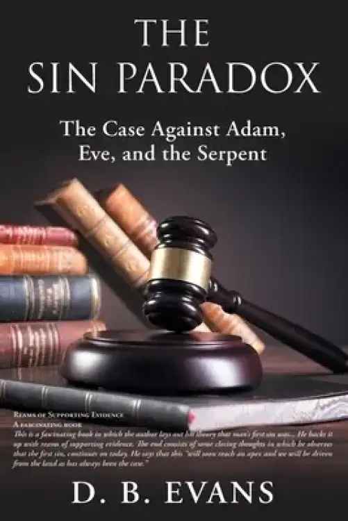 The Sin Paradox,:  the case against Adam, Eve, and the Serpent