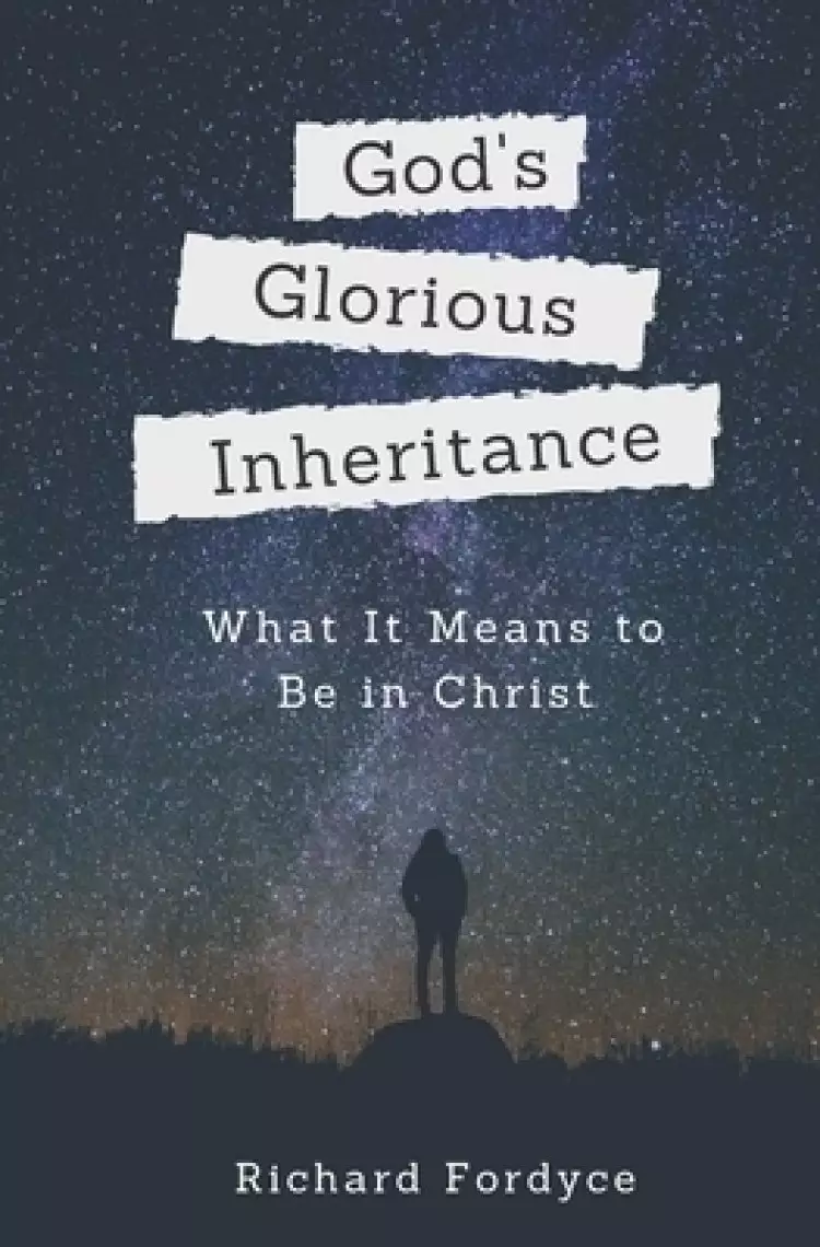 God's Glorious Inheritance: What it Means to be in Christ