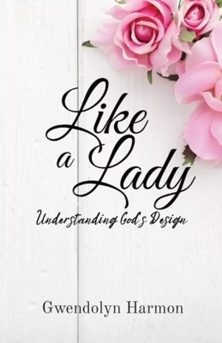 Like a Lady: Understanding God's Design