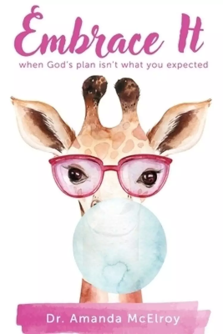 Embrace It: When God's Plan Isn't What You Expected