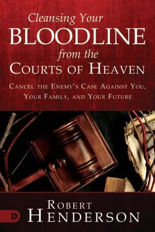 Operating in the Courts of Heaven to Cleanse Your Bloodline