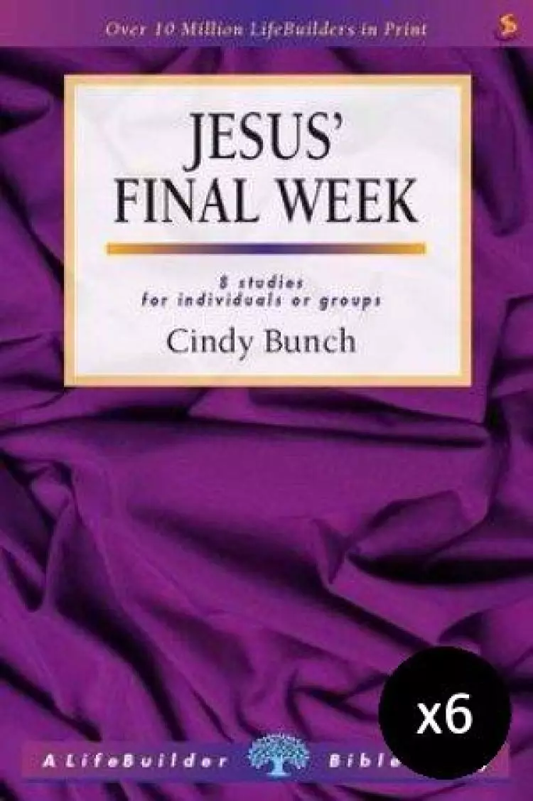 Lifebuilder Jesus' Final Week - Pack of 6