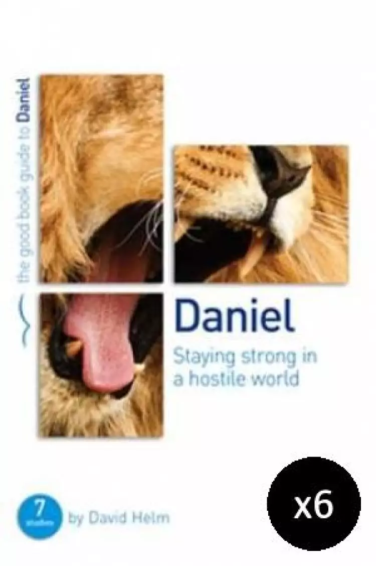 Daniel: Staying Strong in a Hostile World Pack of 6